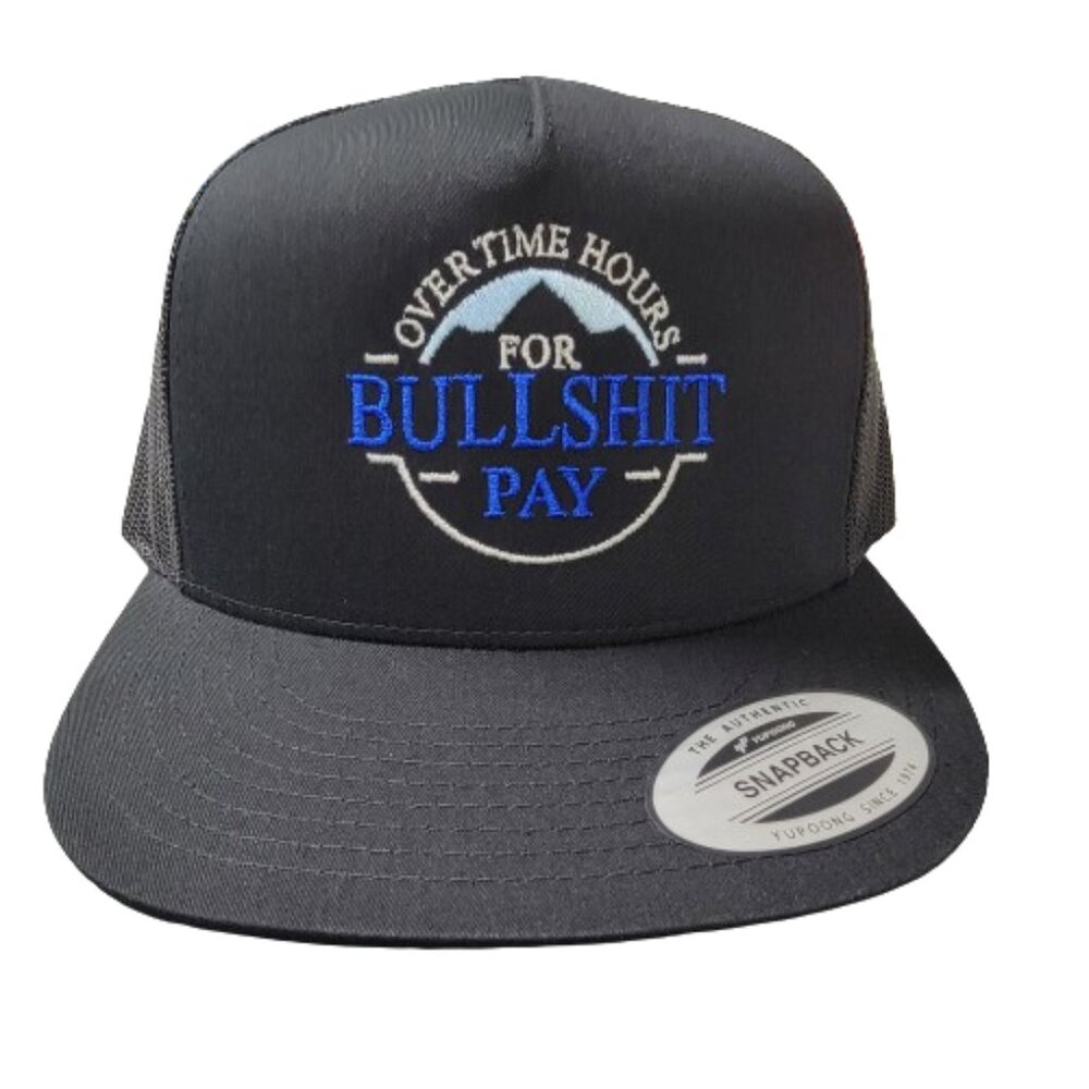 Overtime Hours for Bullshit Pay Direct Embroidered Mesh Snapback Hat Cap